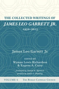 Cover of The Collected Writings of James Leo Garrett Jr., 1950–2015: Volume Six