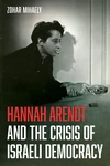 Cover of Hannah Arendt and the Crisis of Israeli Democracy