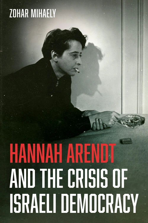Cover of Hannah Arendt and the Crisis of Israeli Democracy