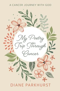 Cover of My Poetry Trip Through Cancer