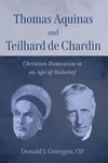 Cover of Thomas Aquinas and Teilhard de Chardin