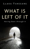 Cover of What Is Left of It