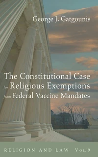 Cover of The Constitutional Case for Religious Exemptions from Federal Vaccine Mandates