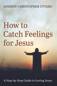 Cover of How to Catch Feelings for Jesus