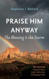 Cover of Praise Him Anyway: The Blessing Is the Storm