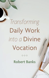 Cover of Transforming Daily Work into a Divine Vocation