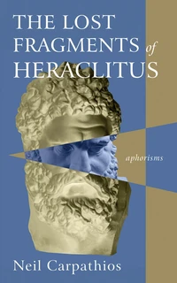Cover of The Lost Fragments of Heraclitus