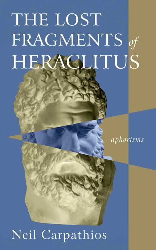 Cover of The Lost Fragments of Heraclitus