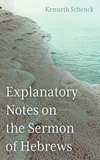 Cover of Explanatory Notes on the Sermon of Hebrews