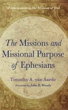 Cover of The Missions and Missional Purpose of Ephesians