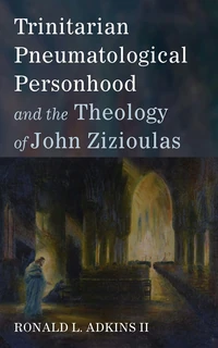 Cover of Trinitarian Pneumatological Personhood and the Theology of John Zizioulas