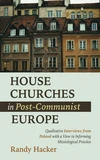 Cover of House Churches in Post-Communist Europe