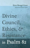 Cover of Divine Council, Ethics, and Resistance in Psalm 82