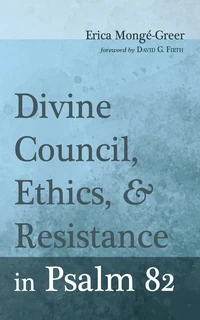 Cover of Divine Council, Ethics, and Resistance in Psalm 82