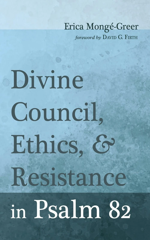 Cover of Divine Council, Ethics, and Resistance in Psalm 82