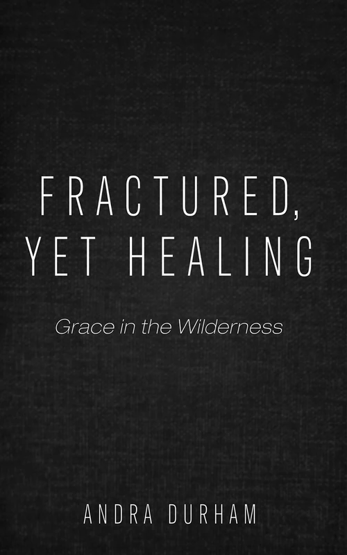 Cover of Fractured, Yet Healing
