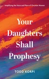Cover of Your Daughters Shall Prophesy