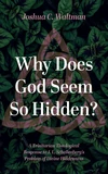 Cover of Why Does God Seem So Hidden?