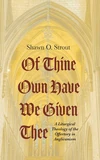 Cover of Of Thine Own Have We Given Thee