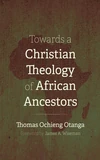 Cover of Towards a Christian Theology of African Ancestors