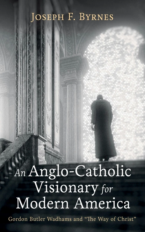 Cover of An Anglo-Catholic Visionary for Modern America