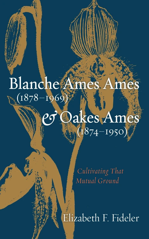 Cover of Blanche Ames Ames (1878–1969) and Oakes Ames (1874–1950)