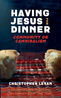 Cover of Having Jesus for Dinner: Community or Cannibalism