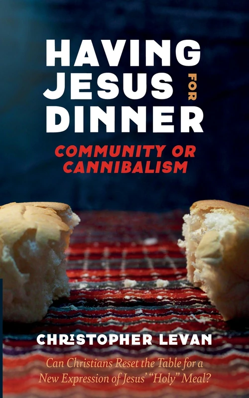 Cover of Having Jesus for Dinner: Community or Cannibalism