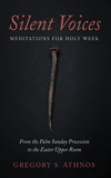 Cover of Silent Voices: Meditations for Holy Week