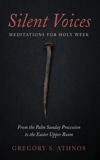 Cover of Silent Voices: Meditations for Holy Week