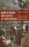 Cover of Born in Crisis and Shaped by Controversy, Volume 2