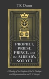 Cover of Prophet, Priest, Prince, and the Already, Not Yet