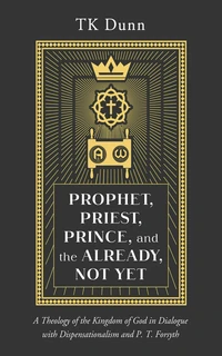 Cover of Prophet, Priest, Prince, and the Already, Not Yet