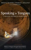 Cover of Speaking in Tongues: A Critical Historical Examination, Volume 2