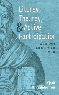 Cover of Liturgy, Theurgy, and Active Participation