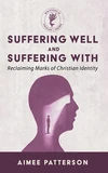 Cover of Suffering Well and Suffering With