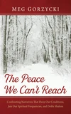Cover of The Peace We Can’t Reach