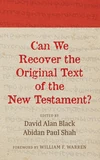 Cover of Can We Recover the Original Text of the New Testament?