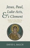 Cover of Jesus, Paul, Luke-Acts, and 1 Clement