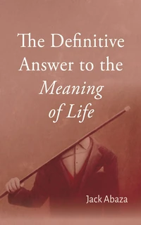 Cover of The Definitive Answer to the Meaning of Life