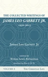 Cover of The Collected Writings of James Leo Garrett Jr., 1950–2015: Volume Eight