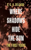 Cover of Where Shadows Hide the Sun, The First Years
