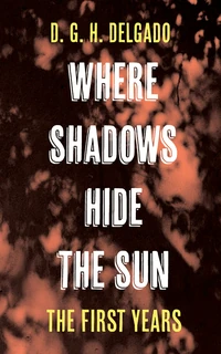 Cover of Where Shadows Hide the Sun, The First Years