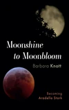 Cover of Moonshine to Moonbloom