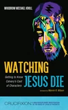 Cover of Watching Jesus Die