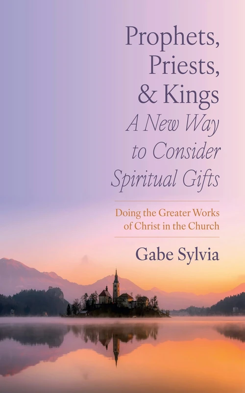 Cover of Prophets, Priests, and Kings: A New Way to Consider Spiritual Gifts