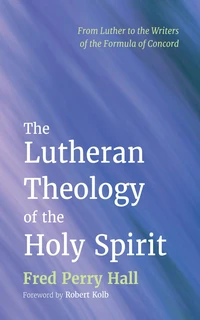 Cover of The Lutheran Theology of the Holy Spirit