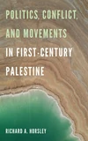 Cover of Politics, Conflict, and Movements in First-Century Palestine