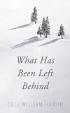 Cover of What Has Been Left Behind
