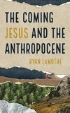 Cover of The Coming Jesus and the Anthropocene